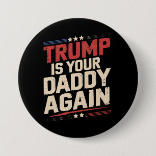 Trump Is Je Papa Weer 47e Amerikaanse President Ronde Button 7,6 Cm