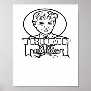 Trump is mijn homeboy. poster