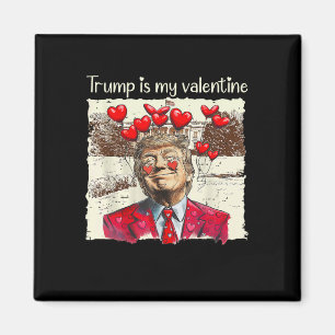 Trump Is Mijn Valentijns T-shirt Trump Valentijnsd Magneet