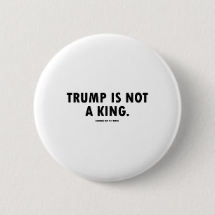 Trump Is Niet Een Koning Ronde Button 5,7 Cm