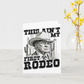 Trump is niet mijn eerste rodeo kaart (Gele Bloem)