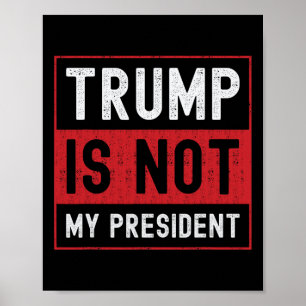 Trump is niet mijn President 1 Poster