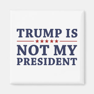 Trump is niet mijn President Magneet
