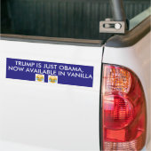 TRUMP IS OBAMA... IN VANILLA BUMPERSTICKER (Op Truck)