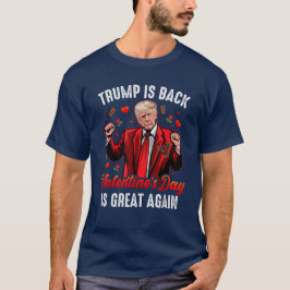 Trump is terug Valentijnsdag is weer liefde T-shirt