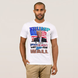 TRUMP IS UW PRESIDENT! Ga over de muur T-shirt