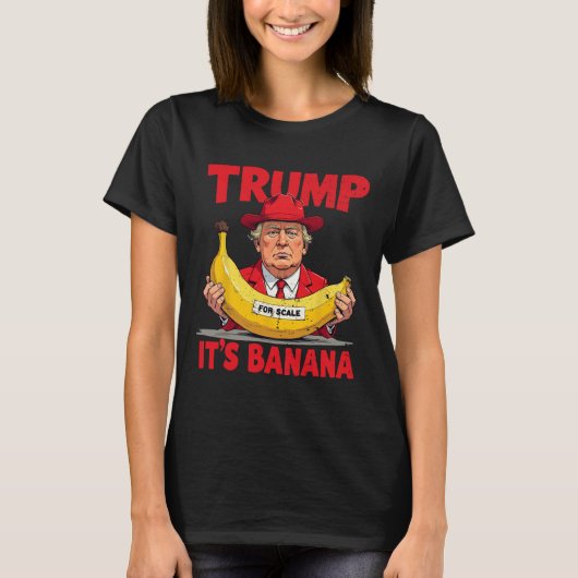 Trump It's Banana (voor weegschaal) Grappige meme T-shirt (Voorkant)