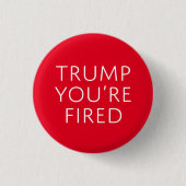 Trump je bent gefireerd ronde button 3,2 cm (Voorkant)