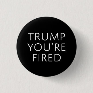 Trump je bent gefireerd ronde button 3,2 cm