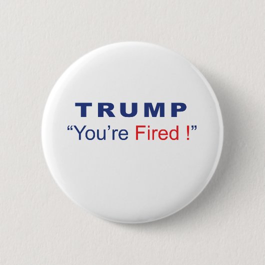 Trump je bent gefireerd ronde button 5,7 cm (Voorkant)