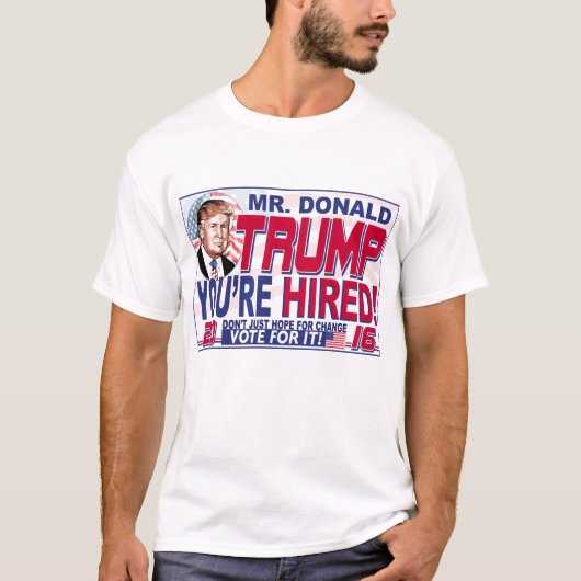 Trump Je bent gehuurd in 2016 T-shirt (Voorkant)
