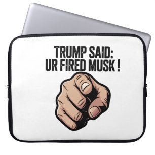 Trump: "Je bent ontslagen Musk!" Laptop Sleeve