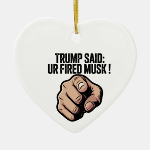 Trump: "Je bent ontslagen Musk!" Politieke verklar Keramisch Ornament