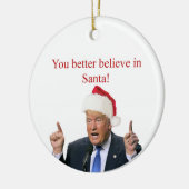 Trump: Je kunt beter in de Kerstman geloven! Keramisch Ornament (Links)