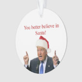 Trump: Je kunt beter in de Kerstman geloven! Ornament (voorkant)