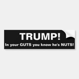 Trump. Je weet dat hij gek is. Bumpersticker