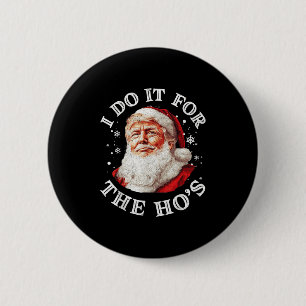 Trump Kerstman Kerstmis Ik Doe Het Voor De Hos Cu Ronde Button 5,7 Cm