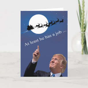 Trump Kerstmis: Hij heeft tenminste een baan! Feestdagen Kaart