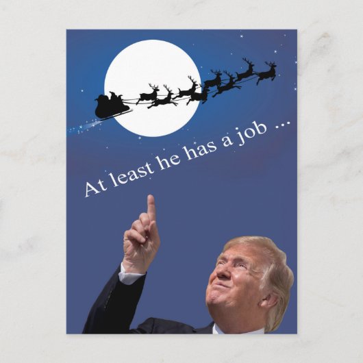 Trump Kerstmis: Hij heeft tenminste een baan! Feestdagenkaart (Voorkant)