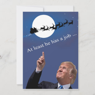 Trump Kerstmis: Hij heeft tenminste een baan! Feestdagenkaart