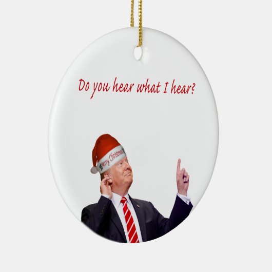 Trump Kerstmis: Hoor je wat ik hoor? Keramisch Ornament (Rechts)