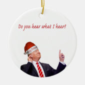 Trump Kerstmis: Hoor je wat ik hoor? Keramisch Ornament (Voorkant)