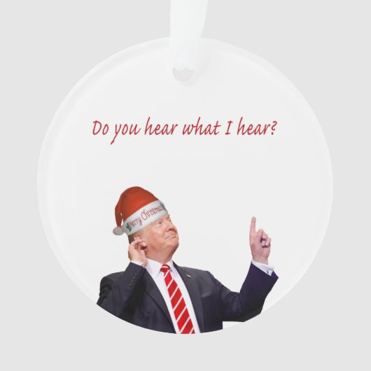 Trump Kerstmis: Hoor je wat ik hoor? Ornament (voorkant)
