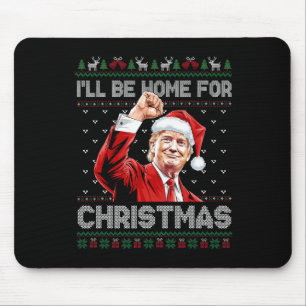Trump Kerstmis Ik zal thuis zijn voor Kerstmis Nee Muismat