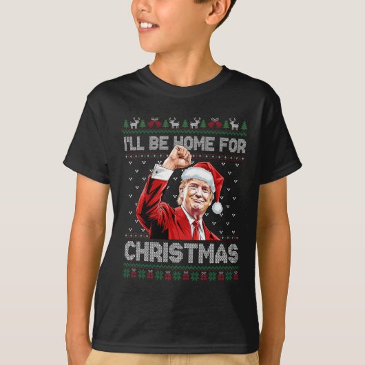 Trump Kerstmis Ik zal thuis zijn voor Kerstmis Nee T-shirt (Voorkant)