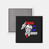 Trump kom op me bro grappig magneet (Voorkant / Achterkant)