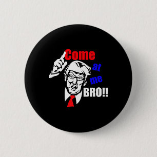 Trump kom op me bro grappig ronde button 5,7 cm