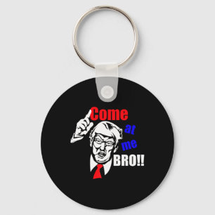 Trump kom op me bro grappig sleutelhanger