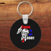 Trump kom op me bro grappig sleutelhanger (Voorkant)