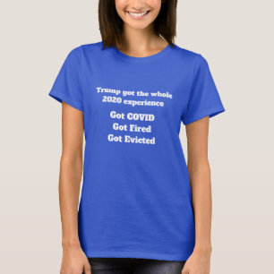 Trump Kreeg de Hele 2020 Ervaring T-shirt