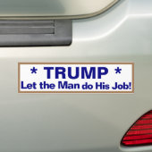 Trump laat het Man zijn werk doen! Bumpersticker (Op auto)