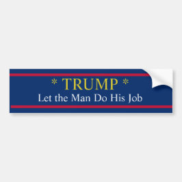 Trump laat het Man zijn werk doen! Bumpersticker