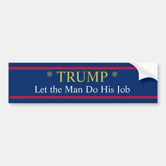 Trump laat het Man zijn werk doen! Bumpersticker (Voorkant)