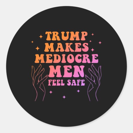 Trump laat middelmatige mannen zich veilig voelen ronde sticker (Voorkant)