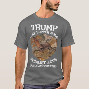 Trump Laatste Avondmaal Socialistische JudasJezus  T-shirt