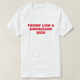 Trump Lied American Died T-shirt