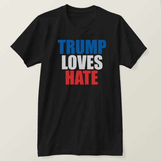 TRUMP LOVES HATE T-Shirt (Design voorkant)