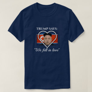 Trump Loves Kim Jong Un T-shirt