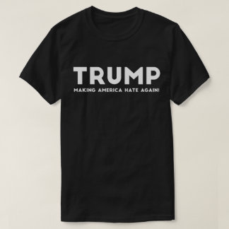 Trump maakt Amerika weer haat T-shirt