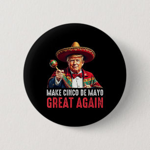 Trump maakt Cinco de Mayo weer geweldig Ronde Button 5,7 Cm