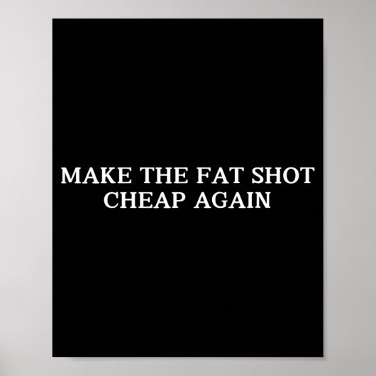 Trump maakt het vette schot weer goedkoop grappig  poster (Voorkant)