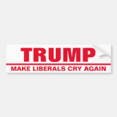 Trump maakt Liberal Cry weer President Verkiezing Bumpersticker (Voorkant)