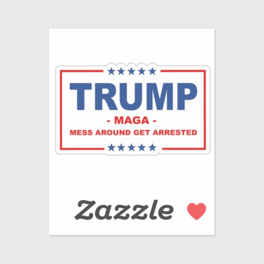 TRUMP MAGA: Mess Around Get Arrested Sticker (Vel)