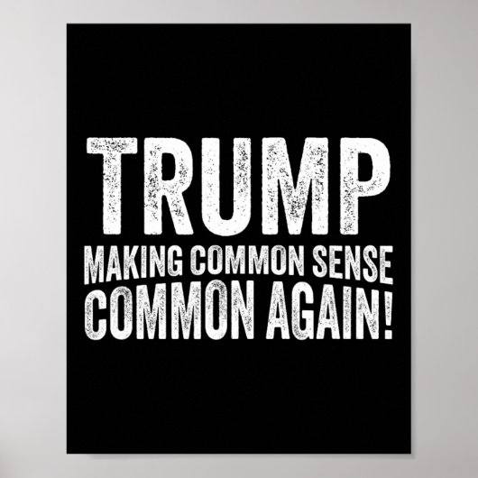 Trump Making Common Sense Common Again!  Poster (Voorkant)