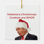 Trump, Melania's kerstkoekjes zijn BAD! Keramisch Ornament (Achterkant)
