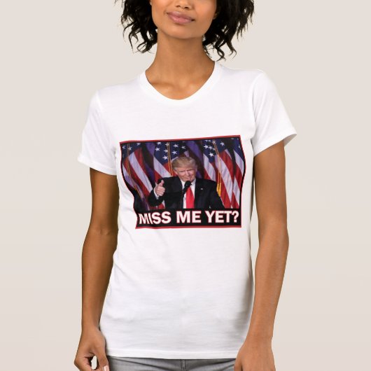 Trump Miss me toch? T-shirt (Voorkant)